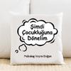 Şimdi Çocukluğuna Dönelim Kişiye Özel Yastık Kılıfı Pi98