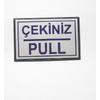Pull Çekiniz Yapışkanlı Yönlendirme Tabelası 13 x 9 Cm Büyük Boy