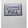 Pull Çekiniz Yapışkanlı Yönlendirme Tabelası 13 x 9 Cm Büyük Boy