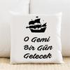 O Gemi Bir Gün Gelecek Kişiye Özel Yastık Kılıfı Pi236